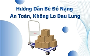 Hướng Dẫn Bê Đồ Nặng An Toàn, Không Lo Đau Lưng