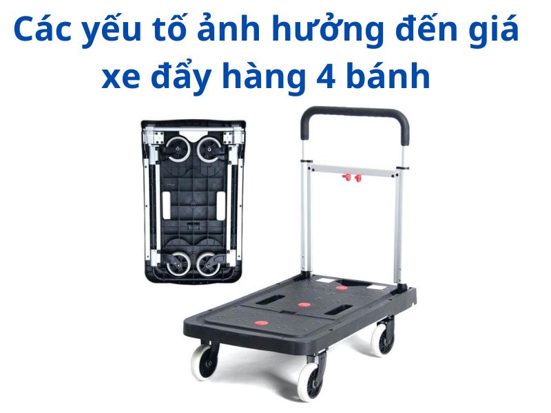 Các yếu tố ảnh hưởng đến giá xe đẩy hàng 4 bánh​