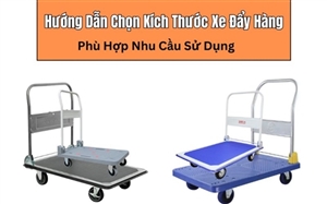Hướng Dẫn Chọn Kích Thước Xe Đẩy Hàng Phù Hợp Nhu Cầu Sử Dụng