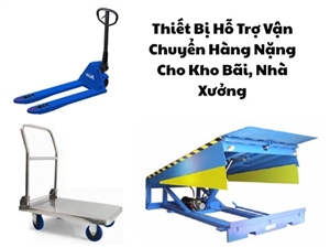 Thiết Bị Hỗ Trợ Vận Chuyển Hàng Nặng Cho Kho Bãi, Nhà Xưởng