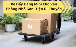 Xe Đẩy Hàng Mini Cho Văn Phòng Nhỏ Gọn, Tiện Di Chuyển