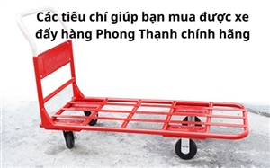 Các tiêu chí giúp bạn mua được xe đẩy hàng Phong Thạnh​ chính hãng