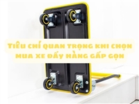 Tiêu chí quan trọng khi chọn mua xe đẩy hàng gấp gọn